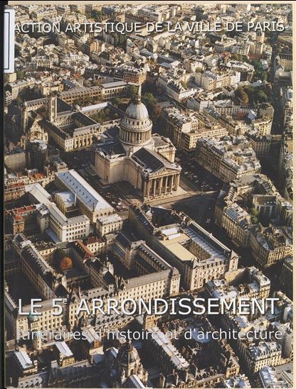Le 5e arrondissement : itinéraires d'histoire et d'architecture - SOPHIE BARRON