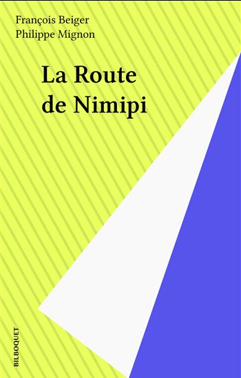 La Route de Nimipi - FRANÇOIS BEIGER - PHILIPPE MIGNON