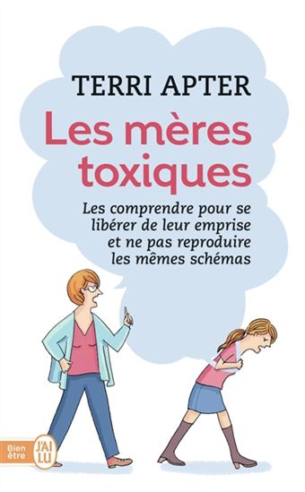 Les Mères toxiques : les comprendre pour se libérer de leur emprise et ne pas reproduire les même schémas - TERRI APTER