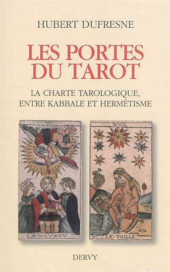 Les Portes du tarot : la charte tarologique entre kabbale et hermétisme - HUBERT DUFRESNE