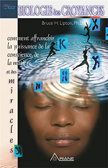Biologie des croyances - BRUCE LIPTON