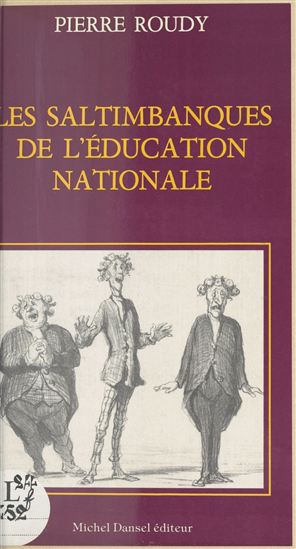 Les Saltimbanques de l'Éducation nationale - PIERRE ROUDY