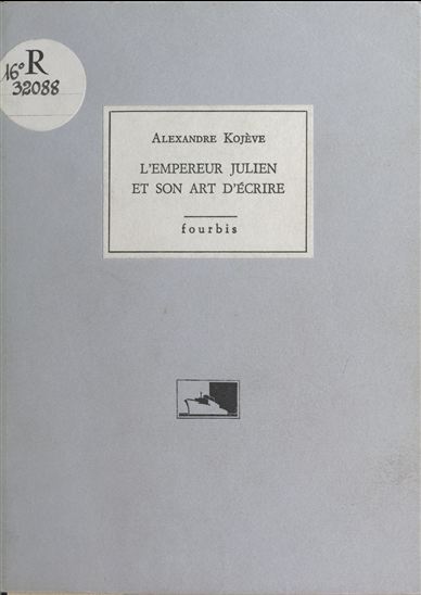 L'Empereur Julien et son art d'écrire - ALEXANDRE KOJÈVE
