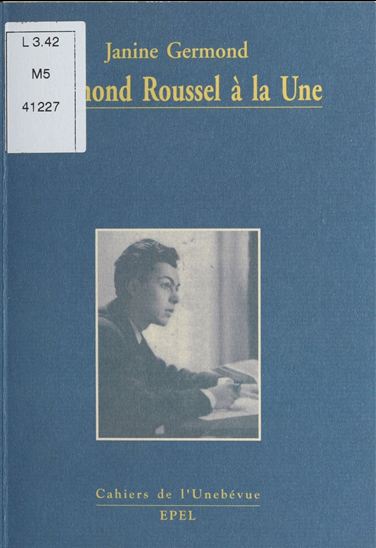 Raymond Roussel à la Une - JANINE GERMOND