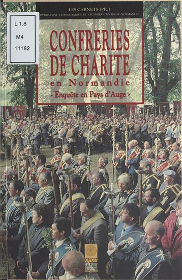 Confréries de charité en Normandie : Enquête en Pays d'Auge - FABIENNE COSSET