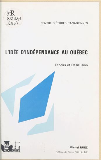 L'idée d'indépendance au Québec : espoirs et désillusions - MICHEL RUEZ