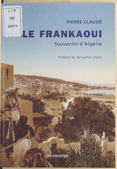 Le Frankaoui : souvenirs d'Algérie - PIERRE CLAUDÉ