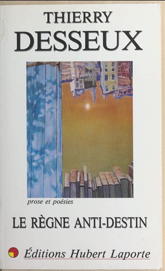 Le règne anti-destin - THIERRY DESSEUX