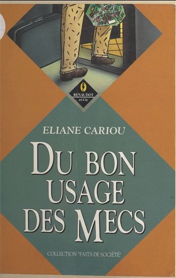 Du bon usage des mecs - ÉLIANE CARIOU