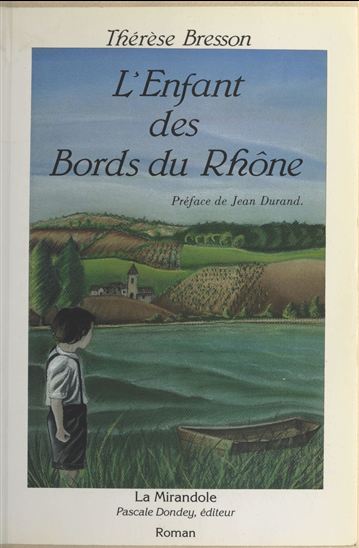 L'Enfant des bords du Rhône - THÉRÈSE BRESSON