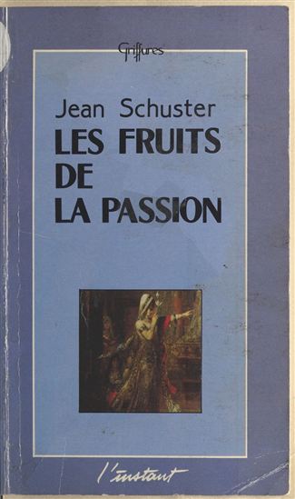 Les Fruits de la passion - JEAN SCHUSTER