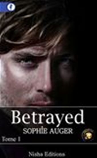 Betrayed - Tome 1  [Sweetness] - SOPHIE AUGER