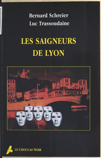 Les Saigneurs de Lyon - BERNARD SCHREIER - LUC TRASSOUDAINE