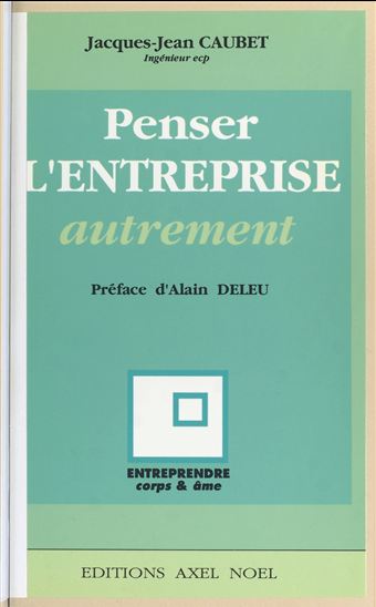 Penser l'entreprise autrement - JACQUES-JEAN CAUBET