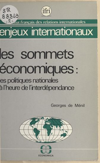 Les sommets économiques : les politiques nationales à l'heure de l'interdépendance - GEORGES DE MÉNIL