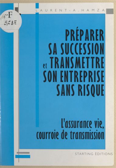 Préparer sa succession et transmettre son entreprise sans risque - LAURENT-A. HAMZA