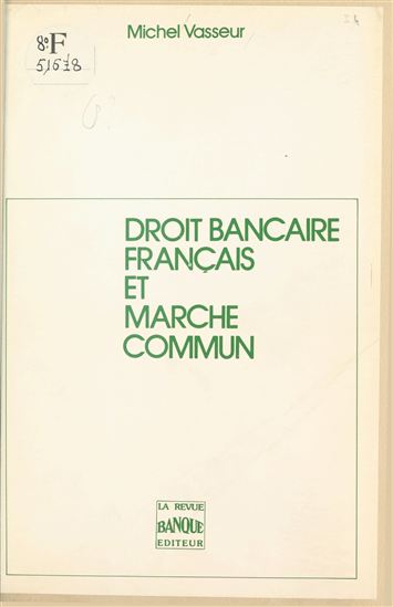 Droit bancaire français et marché commun - MICHEL VASSEUR