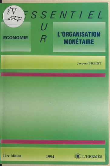 L'organisation monétaire - JACQUES BICHOT