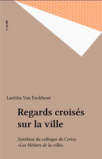 Regards croisés sur la ville - LAETITIA VAN EECKHOUT