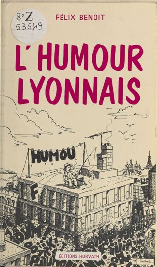 L'Humour lyonnais - FÉLIX BENOÎT