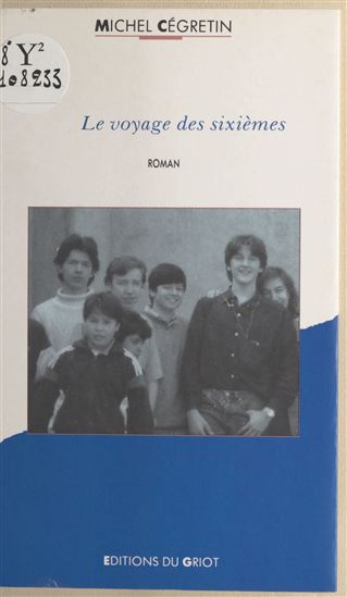 Le voyage des sixièmes - MICHEL CÉGRETIN