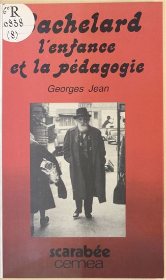 Bachelard : L'Enfance et la pédagogie - GEORGES JEAN