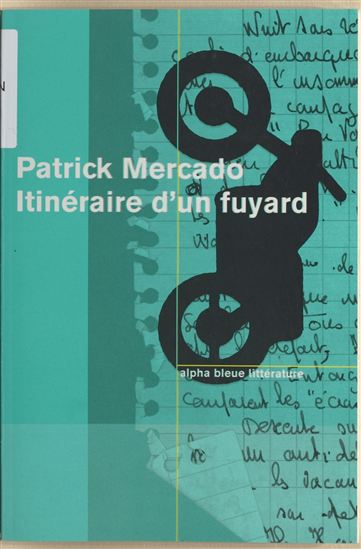 Itinéraire d'un fuyard - PATRICK MERCADO