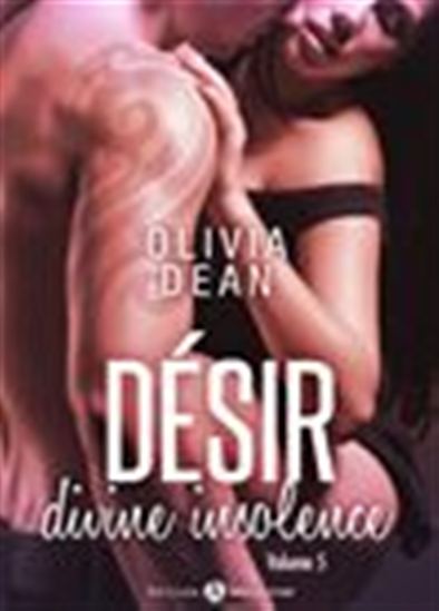 Désir - Divine insolence - 5 - OLIVIA DEAN