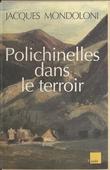 Polichinelles dans le terroir - JACQUES MONDOLONI
