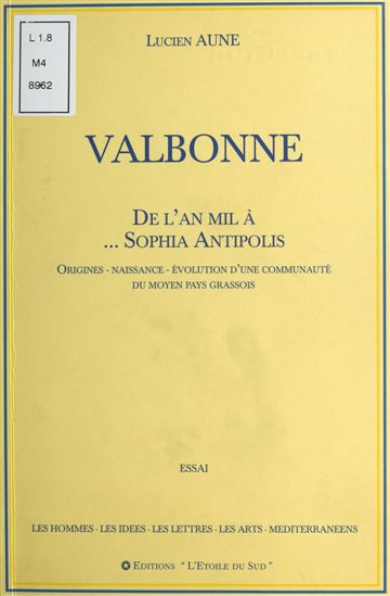 Valbonne : De l'an mil à... Sophia Antipolis - LUCIEN AUNE