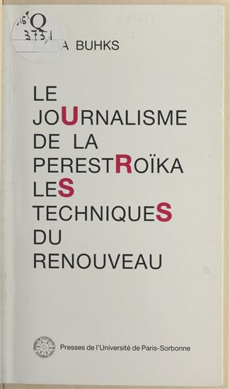 Le Journalisme de la Pérestroïka : Les Techniques du renouveau - NORA BUHKS