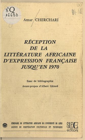 Réception de la littérature africaine d'expression française jusqu'en 1970 - AMAR CHERCHARI