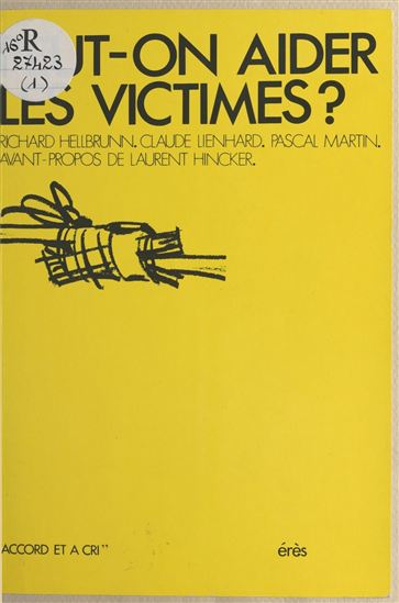 Peut-on aider les victimes ? - RICHARD HELLBRUNN - CLAUDE LIENHARD - PASCAL MARTIN