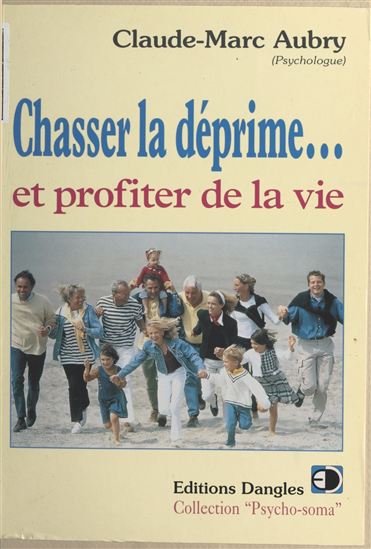 Chasser la déprime... et profiter de vie - CLAUDE-M AUBRY