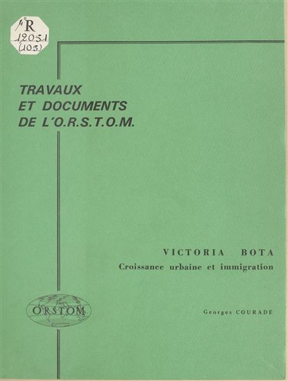Victoria-Bota : croissance urbaine et immigration - GEORGES COURADE