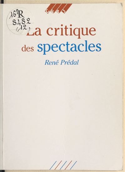 La Critique des spectacles - RENÉ PRÉDAL