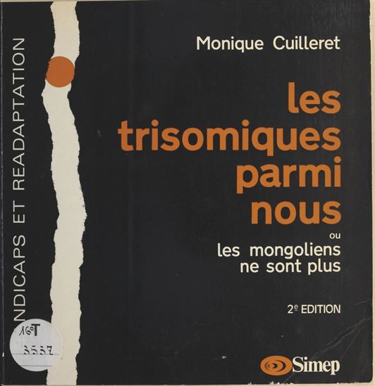 Les trisomiques parmi nous ou Les mongoliens ne sont plus - MONIQUE CUILLERET