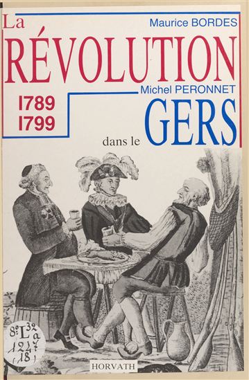 La Révolution dans le département du Gers : 1789-1799 - MAURICE BORDES - MICHEL PÉRONNET