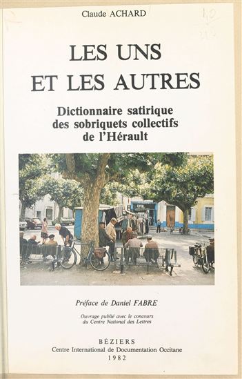 Dictionnaire satirique des sobriquets collectifs de l'Hérault - CLAUDE ACHARD