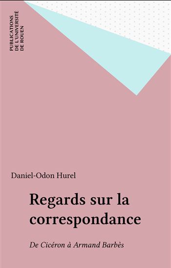 Regards sur la correspondance - DANIEL-ODON HUREL