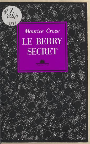 Le Berry secret - MAURICE CROZE - MARIE-FRANÇOISE LAFOND