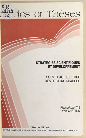 Stratégies scientifiques et développement : sols et agriculture des régions chaudes - RIGAS ARVANITIS - YVON CHATELIN
