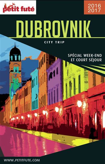 Dubrovnik 2016-2017 : spécial week-end et court séjour - DOMINIQUE AUZIAS - JEAN-PAUL LABOURDETTE