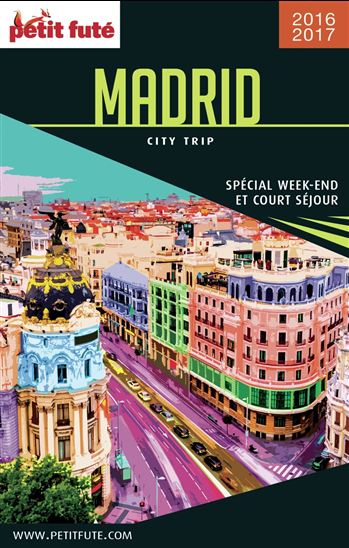 Madrid 2016-2017 : spécial week-end et court séjour - DOMINIQUE AUZIAS - JEAN-PAUL LABOURDETTE