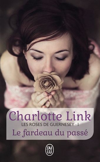 Les Roses de Guernesey T.01 Le fardeau du passé - CHARLOTTE LINK