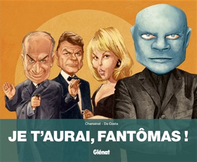 Je t'aurai, Fantômas ! - PHILIPPE CHANOINAT - CHARLES DA COSTA
