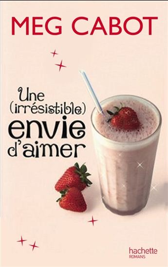 Une (irrésistible) envie d'aimer - MEG CABOT