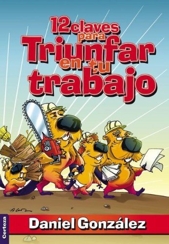 12 Claves para Triunfar en Tu Trabajo - DANIEL GONZÁLEZ