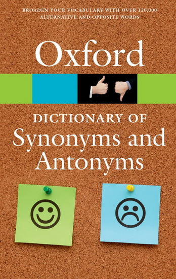 Oxford dictionary of synonyms and antonyms 3re ed. - COLLECTIF