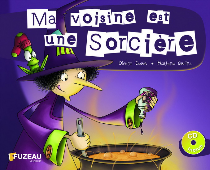 Ma voisine est une sorcière + CD - OLIVIER GOUIN - MATHIEU GUILLEZ